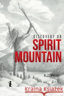 Discovery on Spirit Mountain K. Z. West 9781512730029 WestBow Press