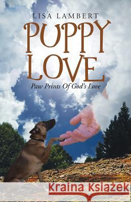 Puppy Love: Paw Prints Of God's Love Lisa Lambert 9781512731057