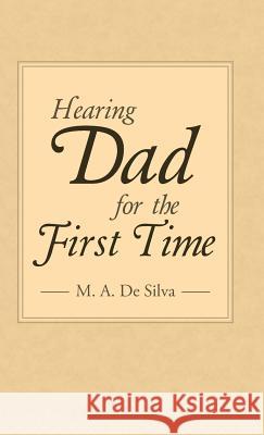 Hearing Dad for the First Time M. a. D 9781512731132 WestBow Press