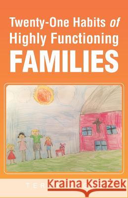 Twenty-One Habits of Highly Functioning Families Terry Cagle 9781512734348