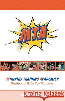 Ministry Training Academies: Equipping Kids for Ministry Mick Schultz 9781512735086