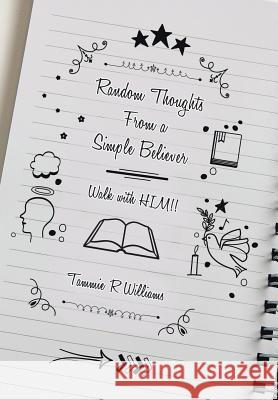Random Thoughts From a Simple Believer: Walk with HIM!! Williams, Tammie R. 9781512735192