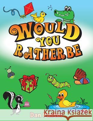Would You Rather Be Dan Panter 9781512736366 WestBow Press