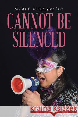 Cannot Be Silenced Grace Baumgarten 9781512736960