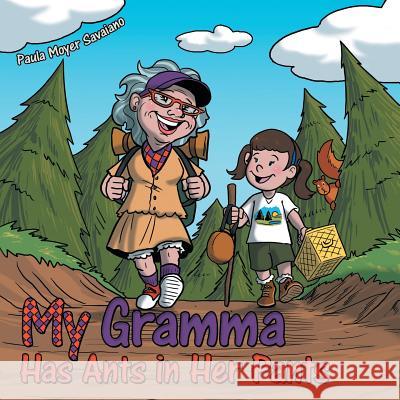 My Gramma Has Ants in Her Pants Paula Moyer Savaiano 9781512737462 WestBow Press