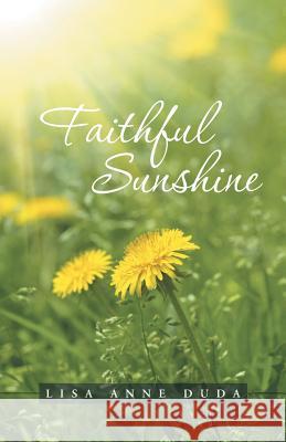 Faithful Sunshine Lisa Anne Duda 9781512737691