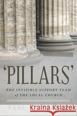 'Pillars': The Invisible Support Team of the Local Church Staack, Paul L. 9781512738872