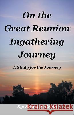 On the Great Reunion Ingathering Journey: A Study for the Journey Susan E. Craig 9781512740233 WestBow Press