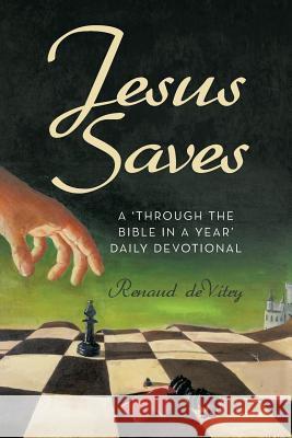 Jesus Saves: A 'Through the Bible in a year' daily devotional Devitry, Renaud 9781512740776