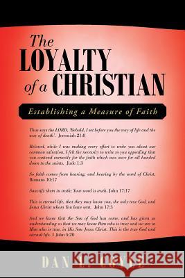 The Loyalty of a Christian: Establishing a Measure of Faith Dan L. Coyle 9781512741391 WestBow Press