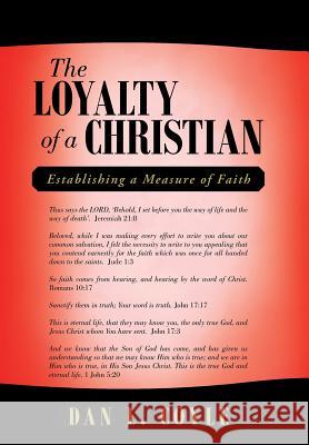 The Loyalty of a Christian: Establishing a Measure of Faith Dan L. Coyle 9781512741407 WestBow Press