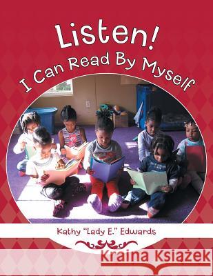 Listen! I Can Read By Myself Edwards, Kathy Lady E. 9781512742336