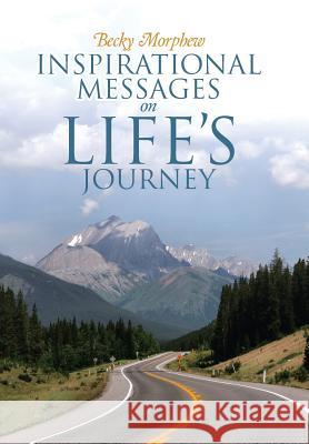 Inspirational Messages On Life's Journey Morphew, Becky 9781512743364