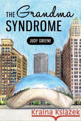 The Grandma Syndrome Judy Greene 9781512744798 WestBow Press