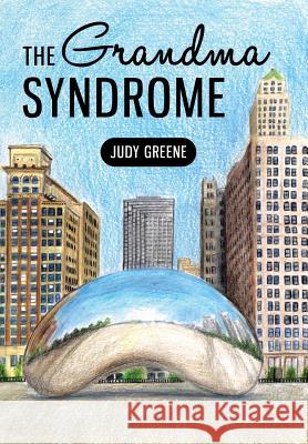 The Grandma Syndrome Judy Greene 9781512744804 WestBow Press