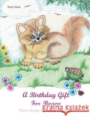 A Birthday Gift for Bogey Sassy Jonas 9781512745214 WestBow Press