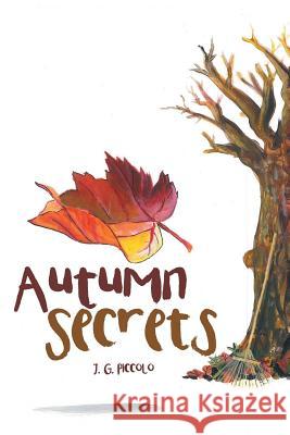 Autumn Secrets J G Piccolo 9781512746266 WestBow Press