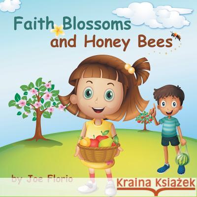 Faith, Blossoms and Honey Bees Joe Florio 9781512747300