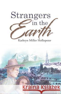 Strangers in the Earth Kathryn Miller Hollopeter 9781512748093