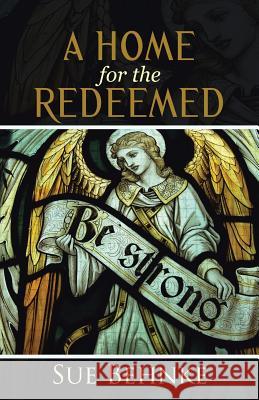 A Home for the Redeemed Sue Behnke 9781512748406
