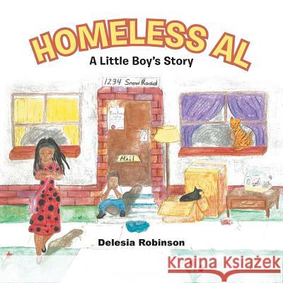 Homeless Al: A Little Boy's Story Delesia Robinson 9781512749267 WestBow Press