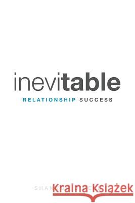 Inevitable Relationship Success: Where Marriage, Parenting, and Ministry Thrive Shannon O'Dell 9781512749373