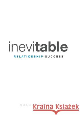 Inevitable Relationship Success: Where Marriage, Parenting, and Ministry Thrive Shannon O'Dell 9781512749380