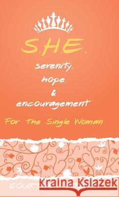 S.H.E. Serenity, Hope, and Encouragement: For the Single Woman Courtney Brooks 9781512750102