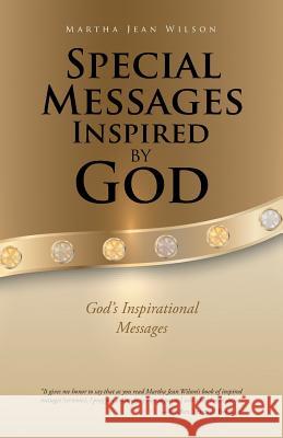 Special Messages Inspired by God: God's Inspirational Messages Martha Jean Wilson 9781512750447