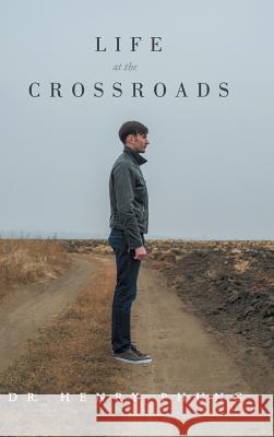 Life at the Crossroads Dr Henry Phung 9781512750829