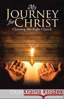 My Journey for Christ: Choosing The Right Church Seuferer, Duane 9781512751680