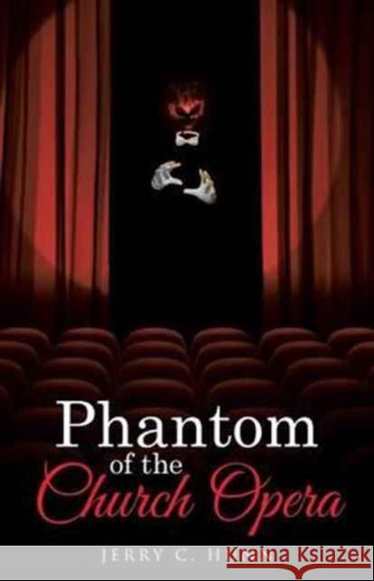 Phantom of the Church Opera Jerry C Hunn 9781512754735