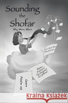 Sounding the Shofar: Why, When, Where Janet Rae Askins 9781512755985 WestBow Press