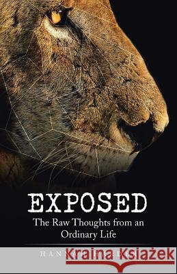 Exposed: The Raw Thoughts from an Ordinary Life Hannah Harder 9781512756128
