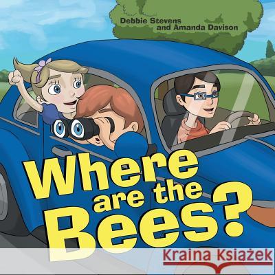 Where are the Bees? Stevens, Debbie 9781512756142 WestBow Press