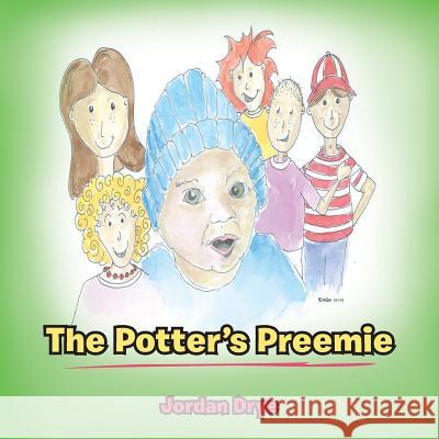 The Potter's Preemie Jordan Drye 9781512756609