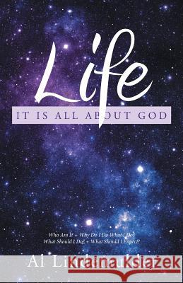 Life: It Is All About God Lindemulder, Al 9781512758665