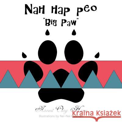 Nah hap peo: Big Paw Naomi Clay Horse 9781512760095 WestBow Press