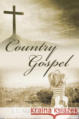 Country Gospel J L Malone 9781512760712 WestBow Press