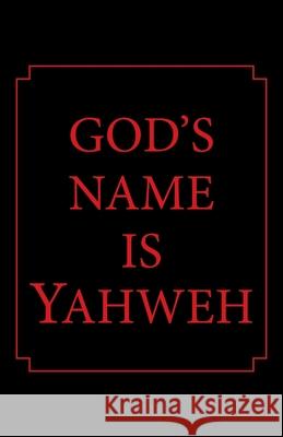 God's Name Is Yahweh Tl Blaylock 9781512760903