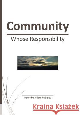 Community: Whose Responsibility Nsumba Hilary Roberts 9781512761184