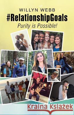 #RelationshipGoals: Purity is Possible! Webb, Willyn 9781512761559 WestBow Press