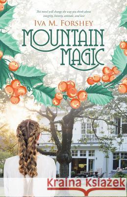 Mountain Magic Iva M Forshey 9781512761924 WestBow Press