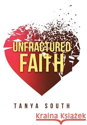 Unfractured Faith Tanya South 9781512762969