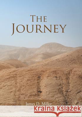 The Journey James D. Miller 9781512763768