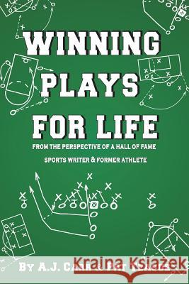 Winning Plays For Life: From the perspective of a Hall of Fame sportswriter & former athlete A J Carr, Pat Teague 9781512764178 WestBow Press