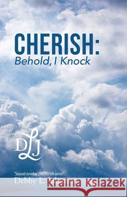 Cherish: Behold, I Knock Debby L. Johnston 9781512766158 WestBow Press