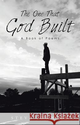 The One That God Built: A Book of Poems Steve Johnson (Eth Zurich Switzerland) 9781512767070