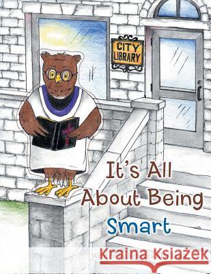It's All About Being Smart Lusk, Rebecca Klar 9781512768046 WestBow Press