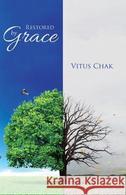 Restored by Grace Vitus Chak 9781512769364 WestBow Press